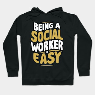 Being A Social Worker Is Easy, Social Worker Hoodie